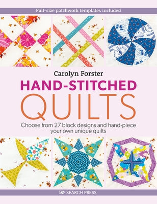 Hand-Stitched Quilts: Choose from 27 block designs and hand-piece your own unique quilts - Paperback | Diverse Reads