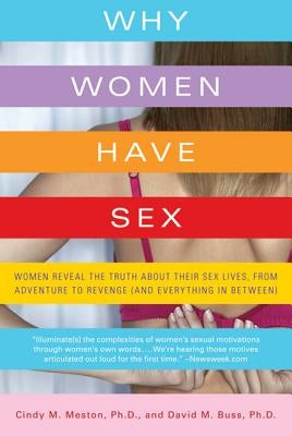 Why Women Have Sex: Women Reveal the Truth About Their Sex Lives, from Adventure to Revenge (and Everything in Between) - Paperback | Diverse Reads