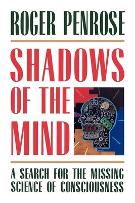 Shadows of the Mind: A Search for the Missing Science of Consciousness - Paperback | Diverse Reads