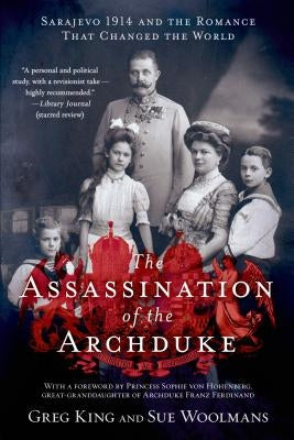 The Assassination of the Archduke: Sarajevo 1914 and the Romance That Changed the World - Paperback | Diverse Reads