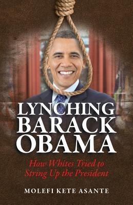 Lynching Barack Obama: How Whites Tried to String Up the President - Paperback |  Diverse Reads