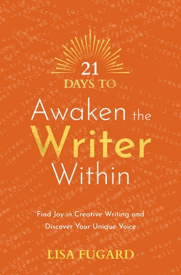 21 Days to Awaken the Writer Within: Find Joy in Creative Writing and Discover Your Unique Voice - Paperback | Diverse Reads