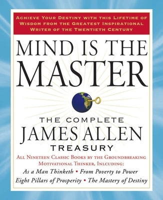 Mind Is the Master: The Complete James Allen Treasury - Paperback | Diverse Reads