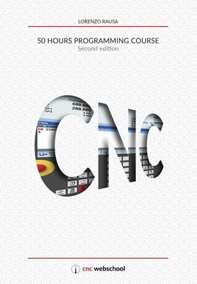 CNC 50 Hour Programming Course: (Second Edition / January 2018) - Paperback | Diverse Reads