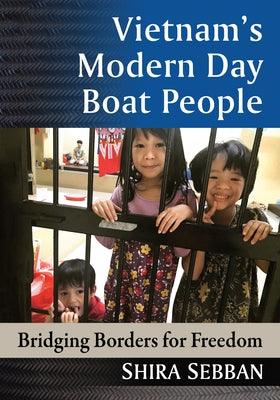 Vietnam's Modern Day Boat People: Bridging Borders for Freedom - Paperback | Diverse Reads