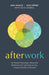 Afterwork: An Honest Discussion about the Retirement Lie and How to Live a Future Worthy of Dreams - Paperback | Diverse Reads