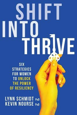 Shift Into Thrive: Six Strategies for Women to Unlock the Power of Resiliency - Paperback | Diverse Reads