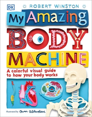 My Amazing Body Machine: A Colorful Visual Guide to How Your Body Works - Hardcover | Diverse Reads