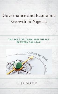 Governance and Economic Growth in Nigeria: The Role of China and the U.S. between 2001-2011 - Hardcover | Diverse Reads
