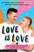 Love Is Love: The absolute must-have guide to coming out from your favourite agony uncles - Paperback | Diverse Reads