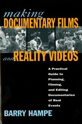 Making Documentary Films and Reality Videos: A Practical Guide to Planning, Filming, and Editing Documentaries of Real Events - Paperback | Diverse Reads