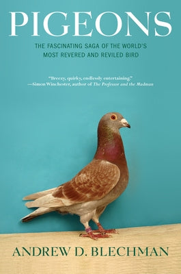 Pigeons: The Fascinating Saga of the World's Most Revered and Reviled Bird - Paperback | Diverse Reads