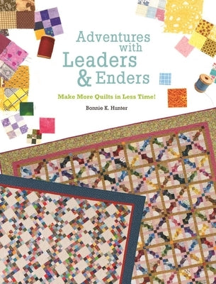 Adventures with Leaders & Enders: Make More Quilts in Less Time! - Paperback | Diverse Reads