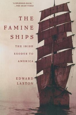 The Famine Ships: The Irish Exodus to America - Paperback | Diverse Reads