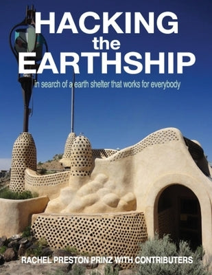 Hacking the Earthship: In Search of an Earth-Shelter that WORKS for EveryBody - Paperback | Diverse Reads