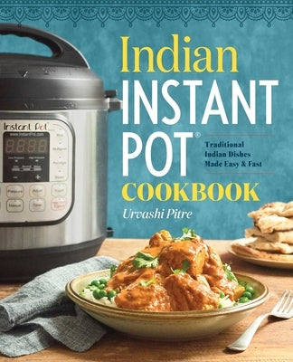 Indian Instant Pot(R) Cookbook: Traditional Indian Dishes Made Easy and Fast - Paperback | Diverse Reads