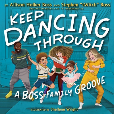 Keep Dancing Through: A Boss Family Groove - Hardcover | Diverse Reads
