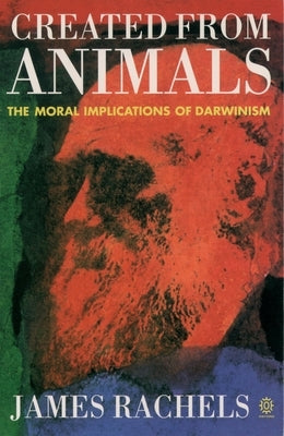 Created from Animals: The Moral Implications of Darwinism - Paperback | Diverse Reads