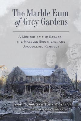 The Marble Faun of Grey Gardens: A Memoir of the Beales, the Maysles Brothers, and Jacqueline Kennedy - Paperback | Diverse Reads