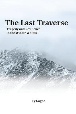 The Last Traverse; Tragedy and Resilience in the Winter Whites - Paperback | Diverse Reads