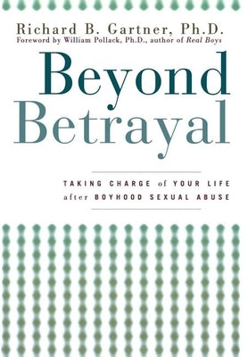 Beyond Betrayal: Taking Charge of Your Life after Boyhood Sexual Abuse - Paperback | Diverse Reads