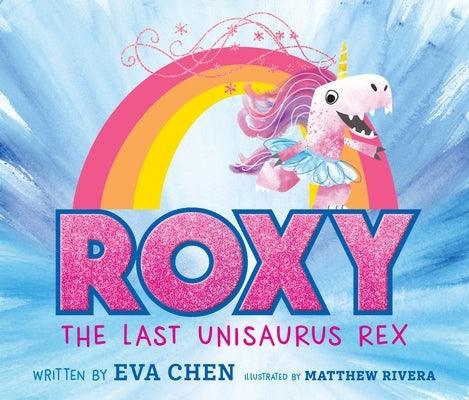 Roxy the Last Unisaurus Rex - Hardcover | Diverse Reads