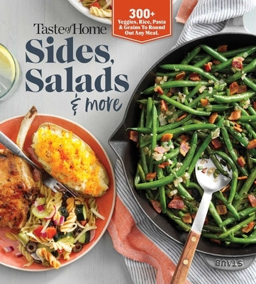Taste of Home Sides, Salads & More: 345 Side Dishes, Pasta Salads, Leafy Greens, Breads & Other Enticing Ideas That Round Out Meals. - Paperback | Diverse Reads
