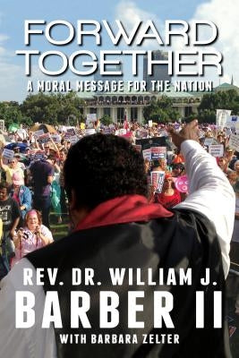 Forward Together: A Moral Message for the Nation - Paperback | Diverse Reads