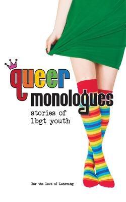 Queer Monologues: Stories of Lgbt Youth - Paperback | Diverse Reads