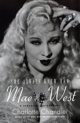 She Always Knew How: Mae West: A Personal Biography - Paperback | Diverse Reads