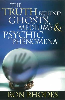 The Truth Behind Ghosts, Mediums, & Psychic Phenomena - Paperback | Diverse Reads