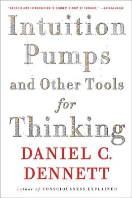 Intuition Pumps And Other Tools for Thinking - Paperback | Diverse Reads