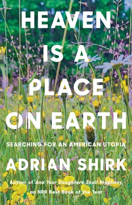 Heaven Is a Place on Earth: Searching for an American Utopia - Paperback | Diverse Reads