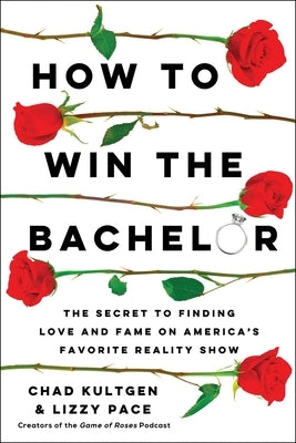 How to Win the Bachelor: The Secret to Finding Love and Fame on America's Favorite Reality Show - Paperback | Diverse Reads