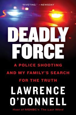 Deadly Force: A Police Shooting and My Family's Search for the Truth - Paperback | Diverse Reads