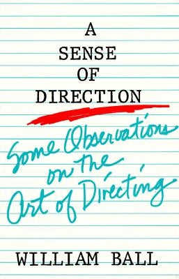 A Sense of Direction: Some Obervations on the Art of Directing / Edition 1 - Paperback | Diverse Reads