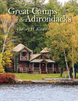 Great Camps of the Adirondacks - Hardcover | Diverse Reads