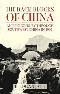The Back Blocks of China: The story of an epic journey through southwest China in 1900. With a new Preface by Graham Earnshaw - Paperback | Diverse Reads