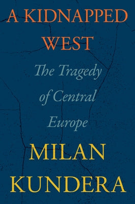 A Kidnapped West: The Tragedy of Central Europe - Hardcover | Diverse Reads