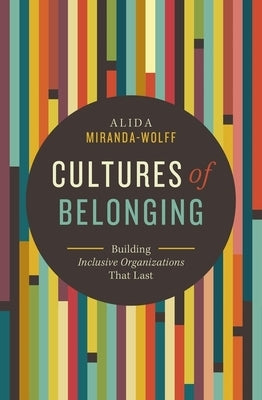 Cultures of Belonging: Building Inclusive Organizations that Last - Paperback | Diverse Reads