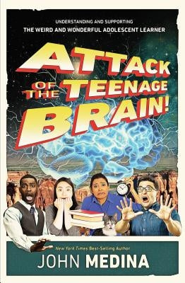 Attack of the Teenage Brain: Understanding and Supporting the Weird and Wonderful Adolescent Learner - Paperback | Diverse Reads