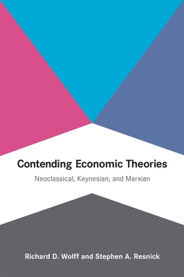 Contending Economic Theories: Neoclassical, Keynesian, and Marxian - Paperback | Diverse Reads