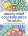 Anxiety Relief Coloring Book for Adults: Mindfulness Coloring to Soothe Anxiety - Paperback | Diverse Reads