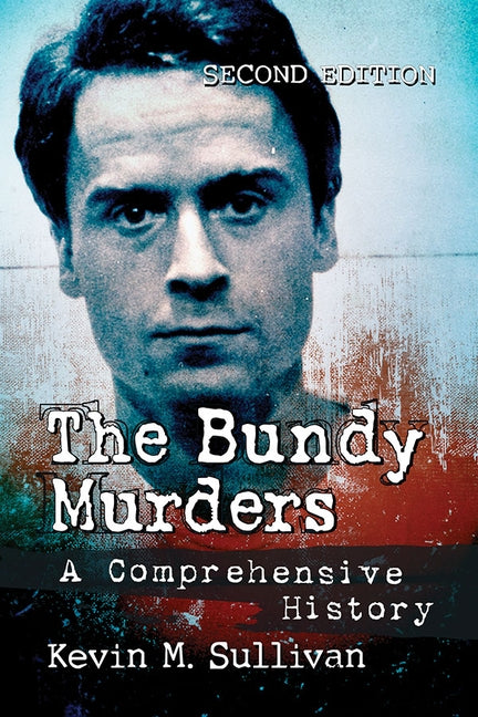 The Bundy Murders: A Comprehensive History, 2d ed. - Paperback | Diverse Reads