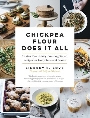 Chickpea Flour Does It All: Gluten-Free, Dairy-Free, Vegetarian Recipes for Every Taste and Season - Paperback | Diverse Reads