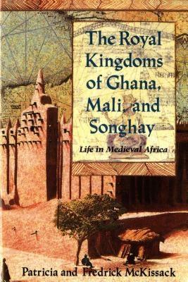 The Royal Kingdoms of Ghana, Mali, and Songhay: Life in Medieval Africa - Paperback | Diverse Reads