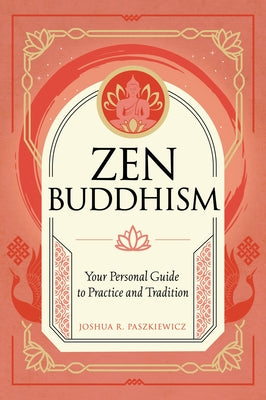 Zen Buddhism: Your Personal Guide to Practice and Tradition - Hardcover | Diverse Reads