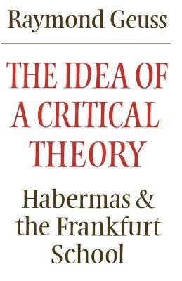 The Idea of a Critical Theory: Habermas and the Frankfurt School / Edition 1 - Paperback | Diverse Reads
