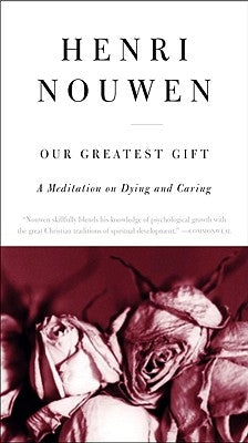 Our Greatest Gift: A Meditation on Dying and Caring - Paperback | Diverse Reads
