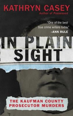 In Plain Sight: The Kaufman County Prosecutor Murders - Paperback | Diverse Reads